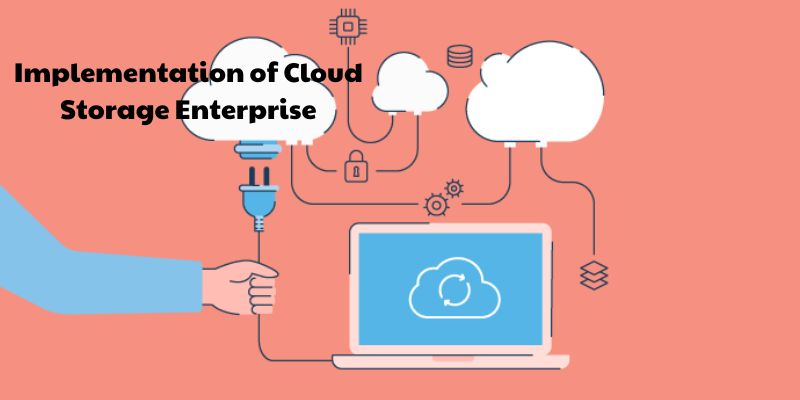 Implementation of Cloud Storage Enterprise